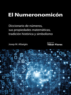 cover image of El Numeronomicón. Diccionario de números, sus propiedades matemáticas, tradición histórica y simbolismo